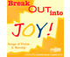 Break Out into Joy