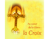 Au coeur de la gloire : la Croix