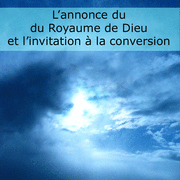 L'annonce du Royaume de Dieu et l'invitation  la conversion